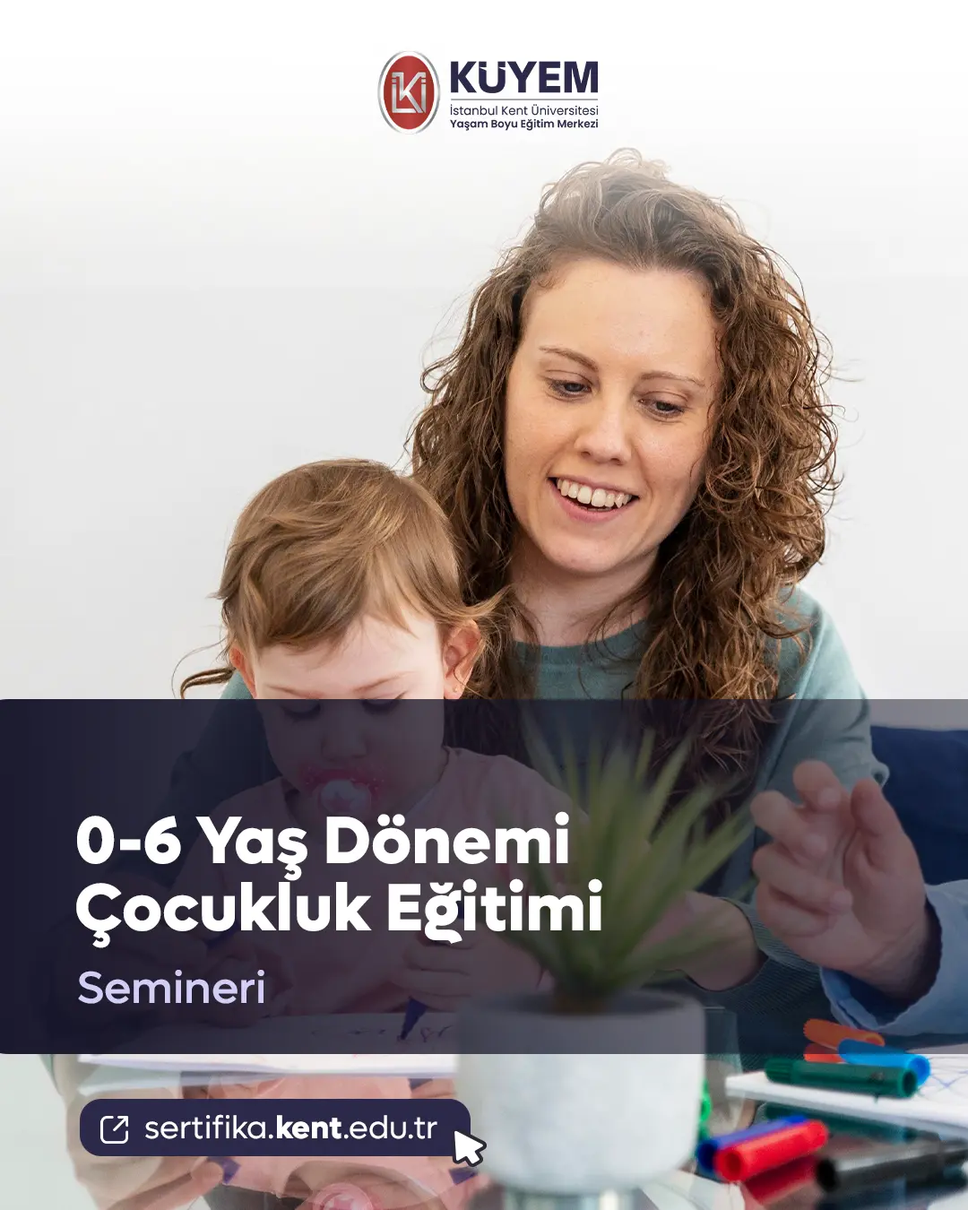 0-6 Yaş Dönemi Çocukluk Eğitimi Semineri
