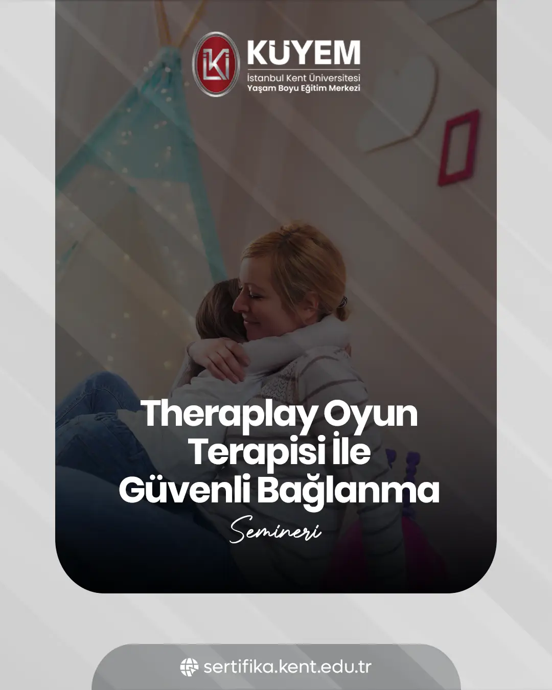 Theraplay Oyun Terapisi İle Güvenli Bağlanma Semineri
