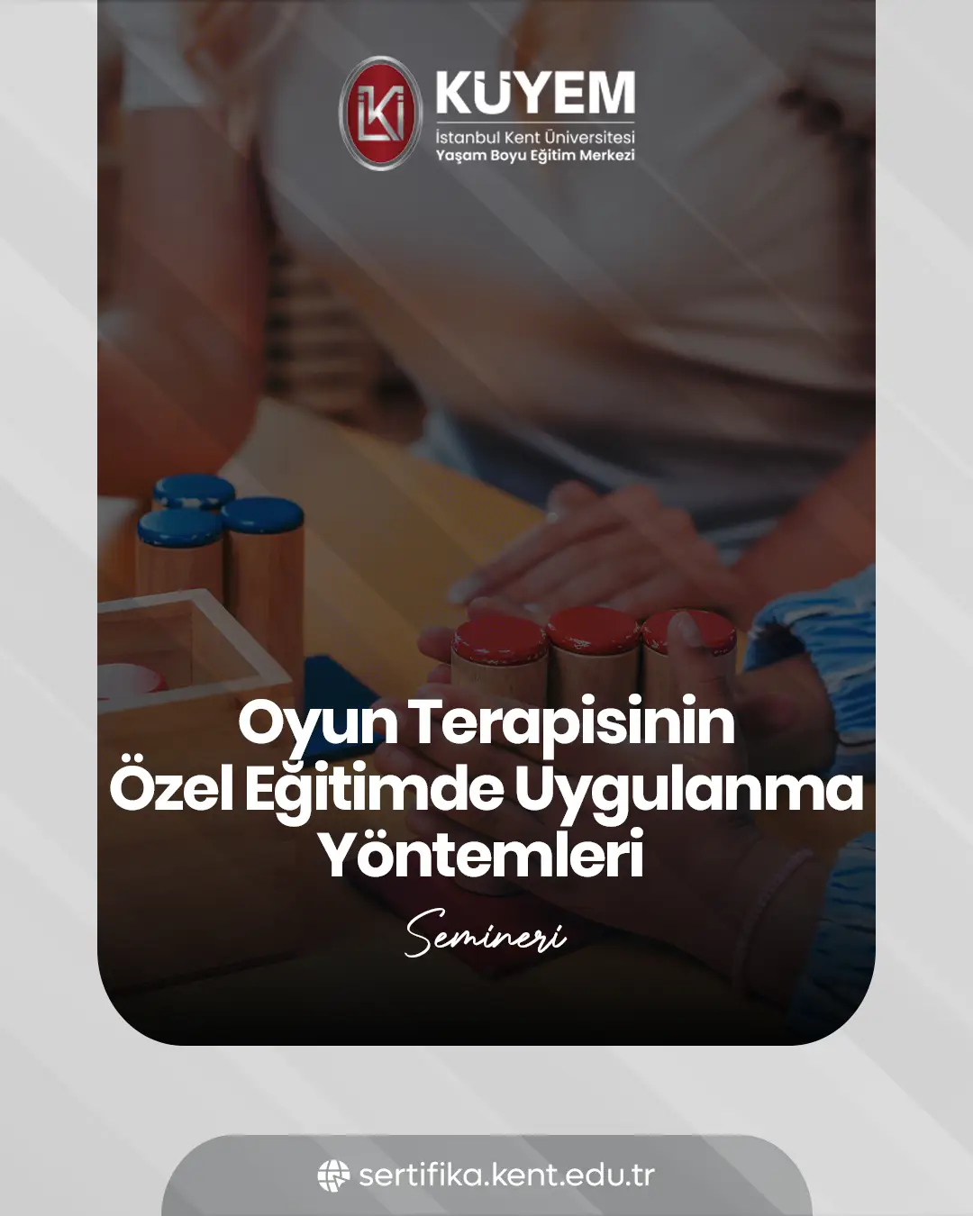 Oyun Terapisinin Özel Eğitimde Uygulanma Yöntemleri Semineri