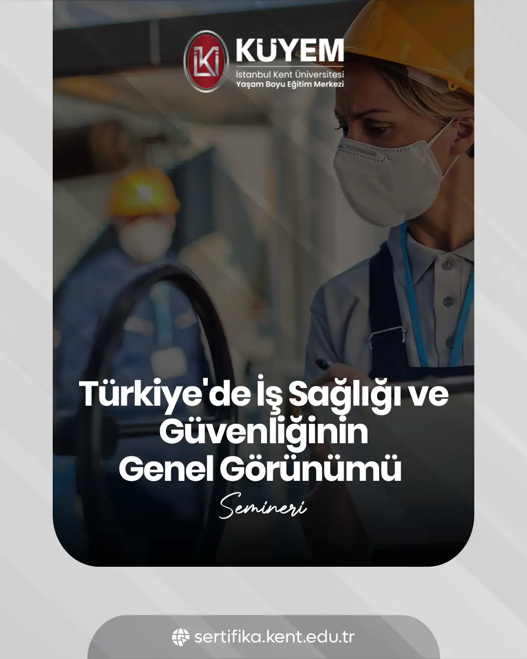Türkiye'de İş Sağlığı Ve Güvenliğinin Genel Görünümü Semineri