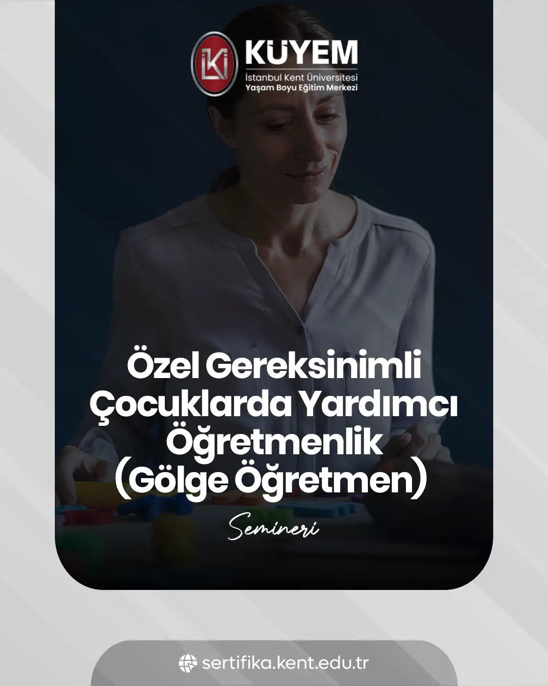 Özel Gereksinimli Çocuklarda Yardımcı Öğretmenlik (Gölge Öğretmen) Semineri