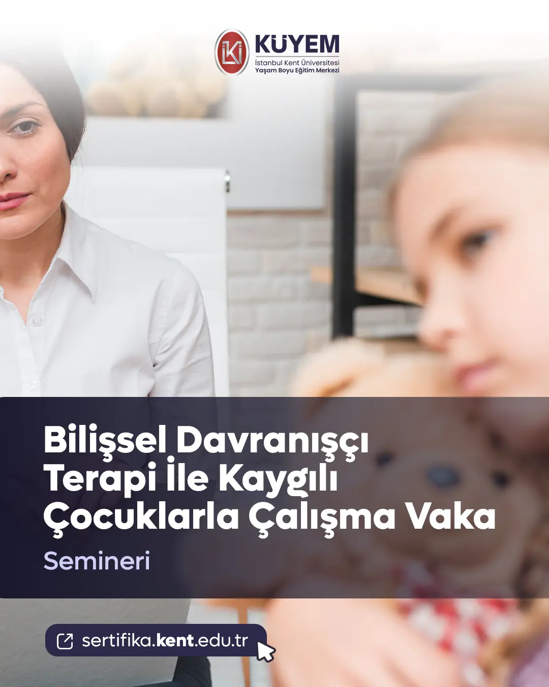 Bilişsel Davranışçı Terapi İle Kaygılı Çocuklarla Çalışma Vaka Semineri