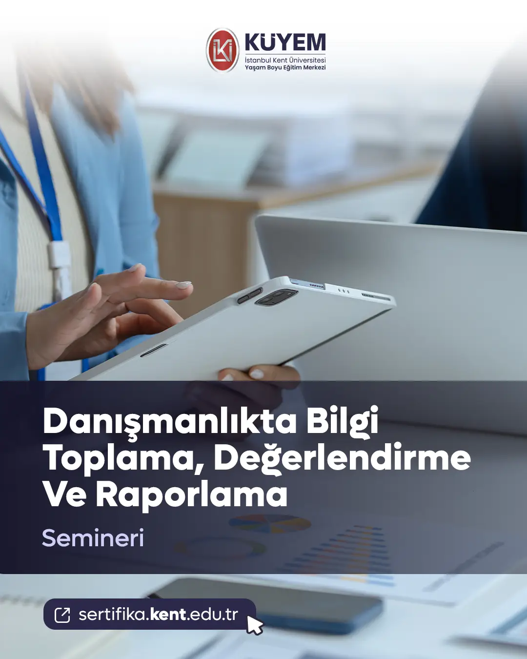 Danışmanlıkta Bilgi Toplama, Değerlendirme Ve Raporlama Semineri