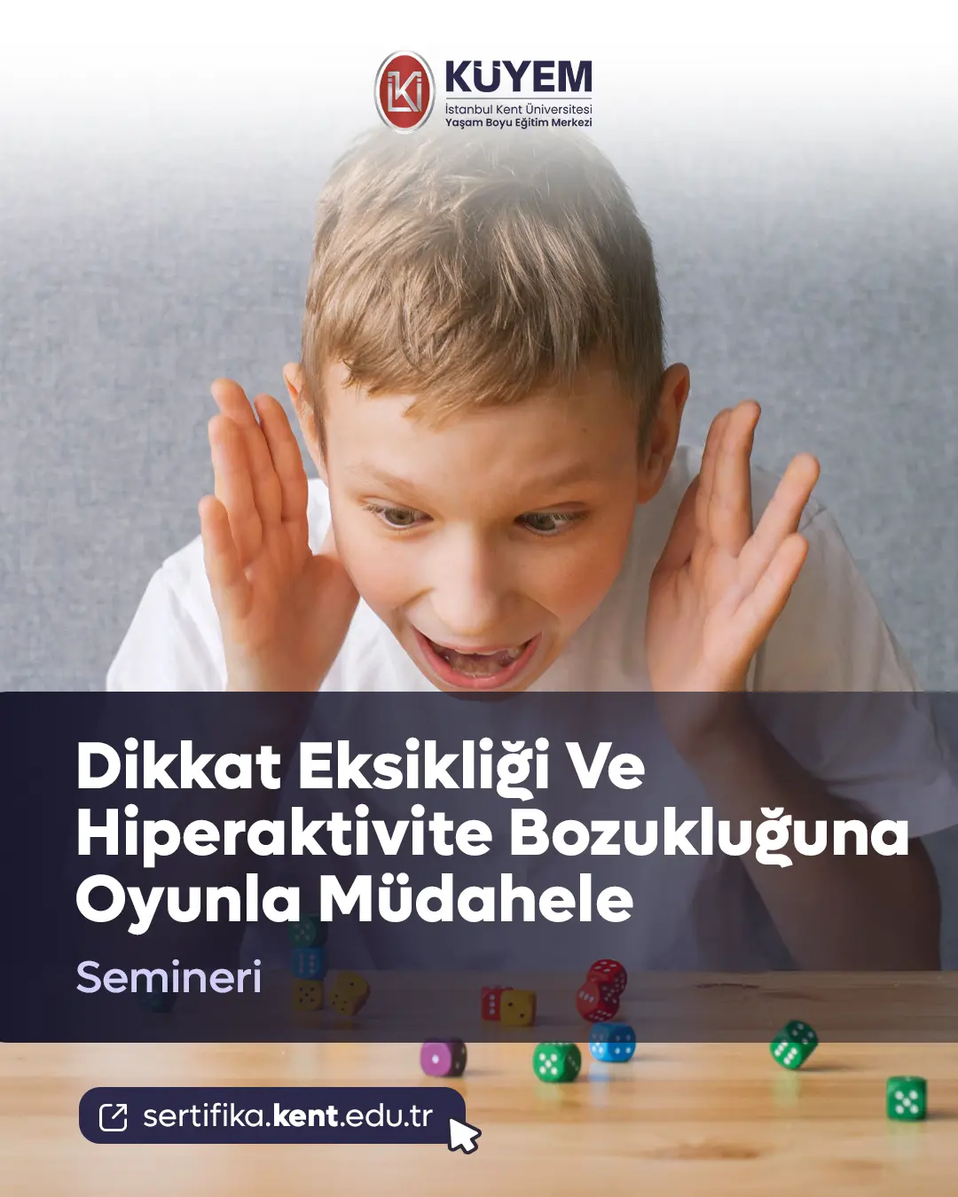 Dikkat Eksikliği Ve Hiperaktivite Bozukluğuna Oyunla Müdahele Semineri