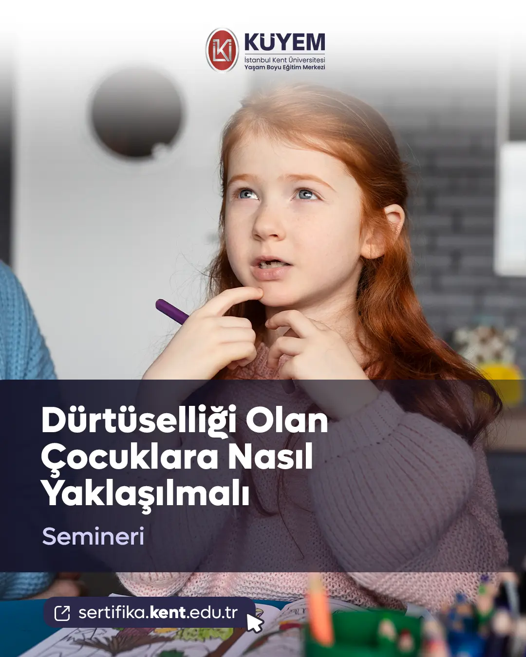 Dürtüselliği Olan Çocuklara Nasıl Yaklaşılmalı Semineri