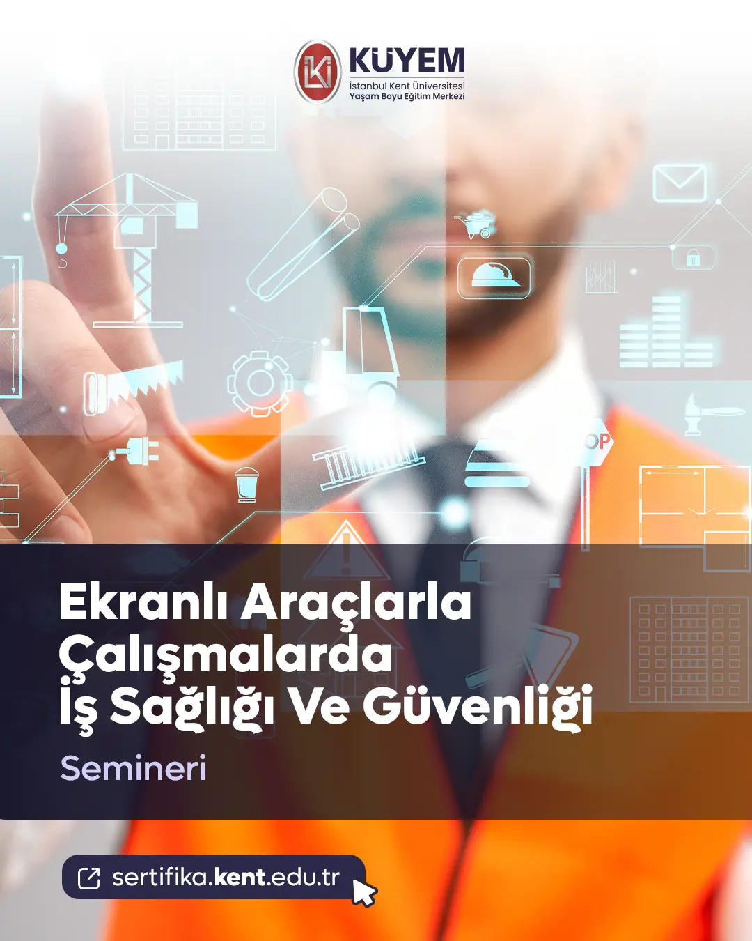 Ekranlı Araçlarla Çalışmalarda İş Sağlığı Ve Güvenliği Semineri
