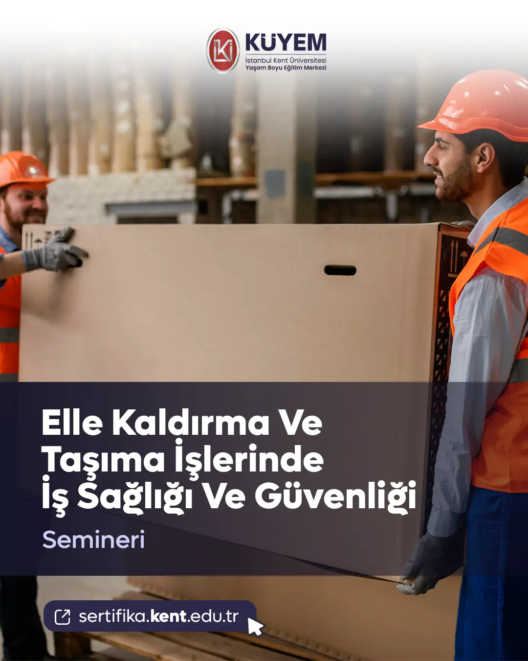 Elle Kaldırma Ve Taşıma İşlerinde İş Sağlığı Ve Güvenliği Semineri