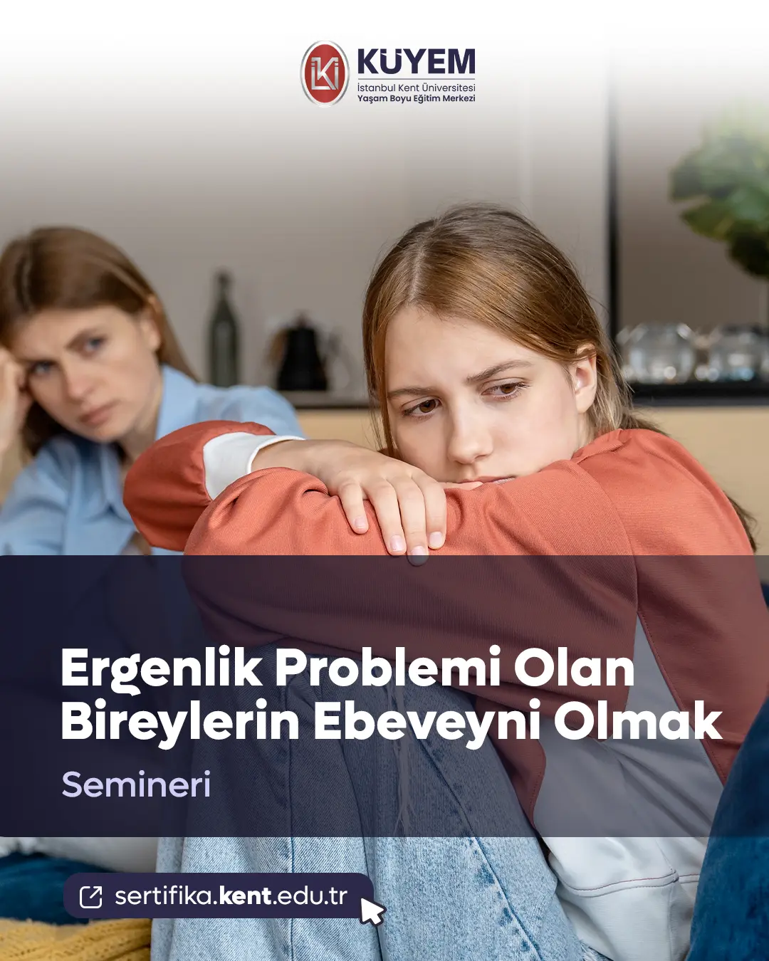 Ergenlik Problemi Olan Bireylerin Ebeveyni Olmak Semineri
