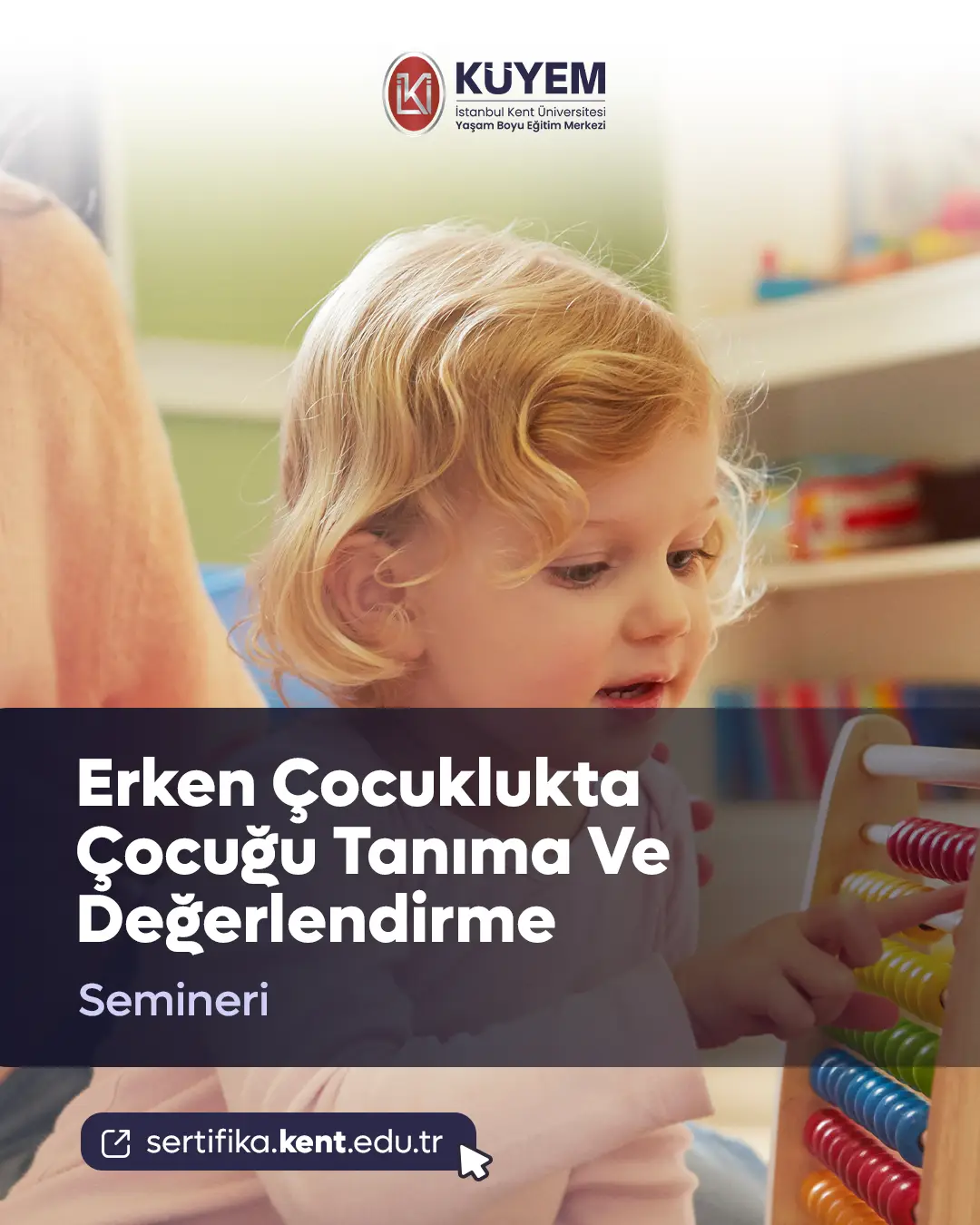 Erken Çocuklukta Çocuğu Tanıma Ve Değerlendirme Semineri