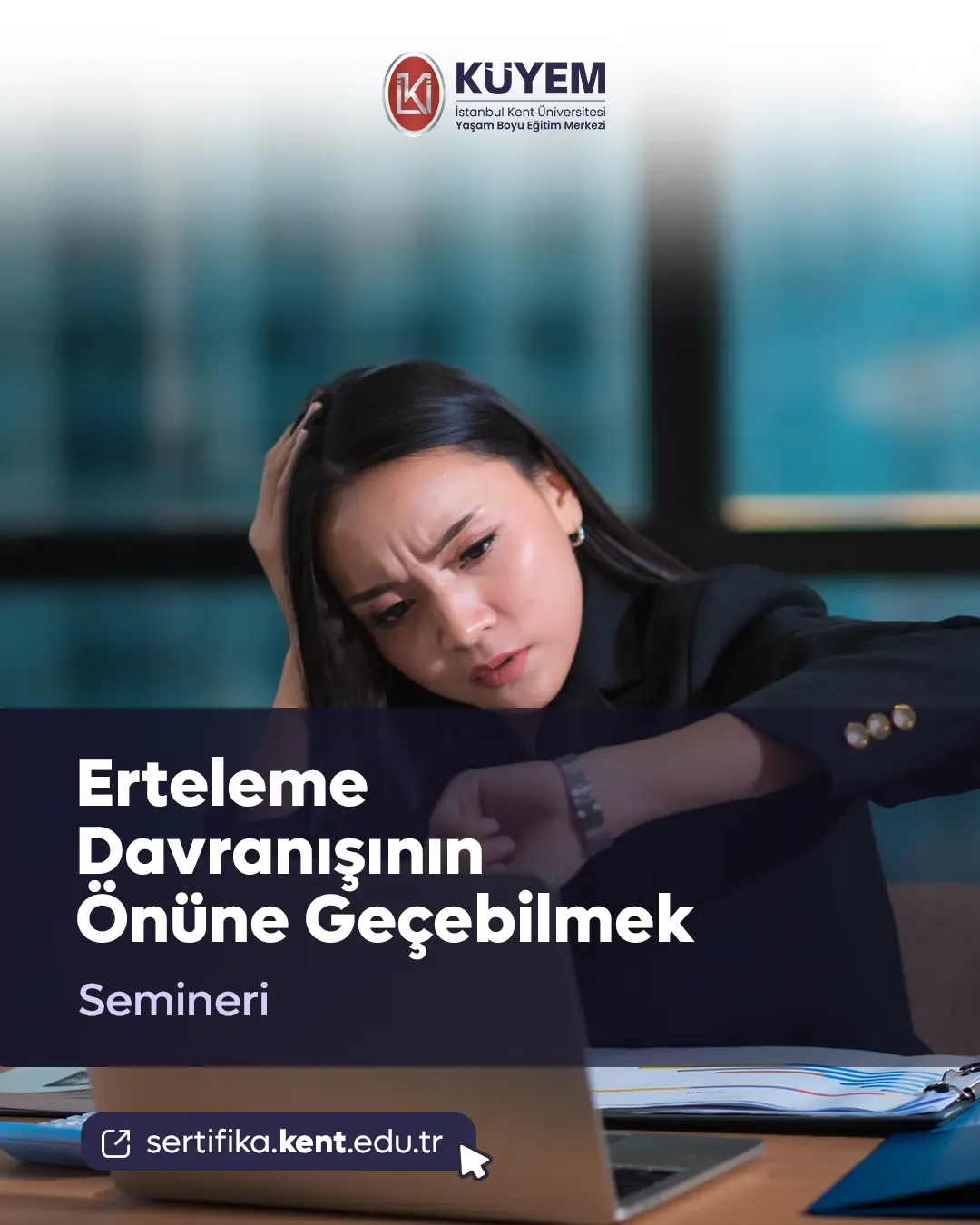 Erteleme Davranışının Önüne Geçebilmek Semineri