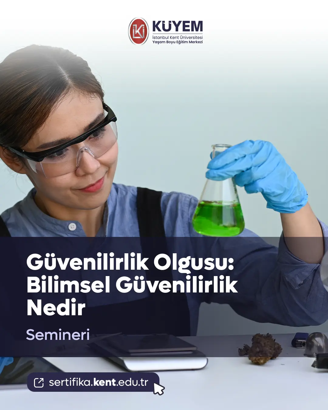 Güvenilirlik Olgusu: Bilimsel Güvenilirlik Nedir Semineri