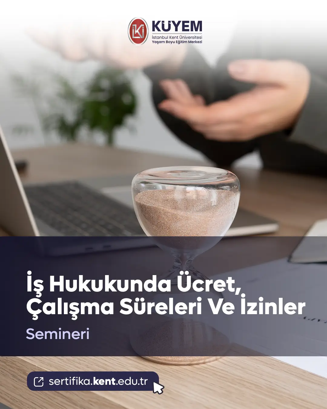 İş Hukukunda Ücret, Çalışma Süreleri Ve İzinler Semineri