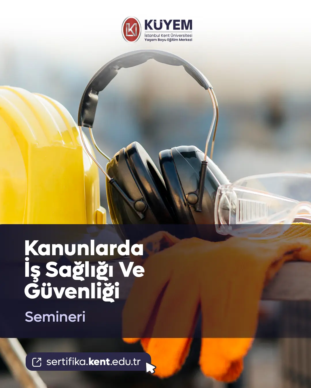 Kanunlarda İş Sağlığı Ve Güvenliği Semineri