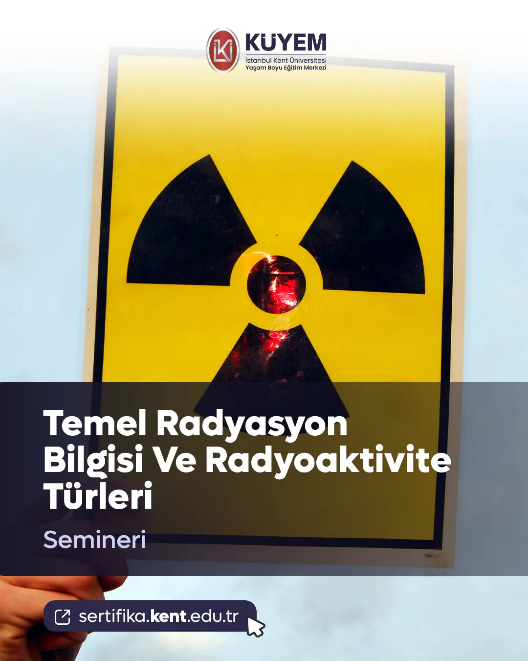 Temel Radyasyon Bilgisi Ve Radyoaktivite Türleri Semineri