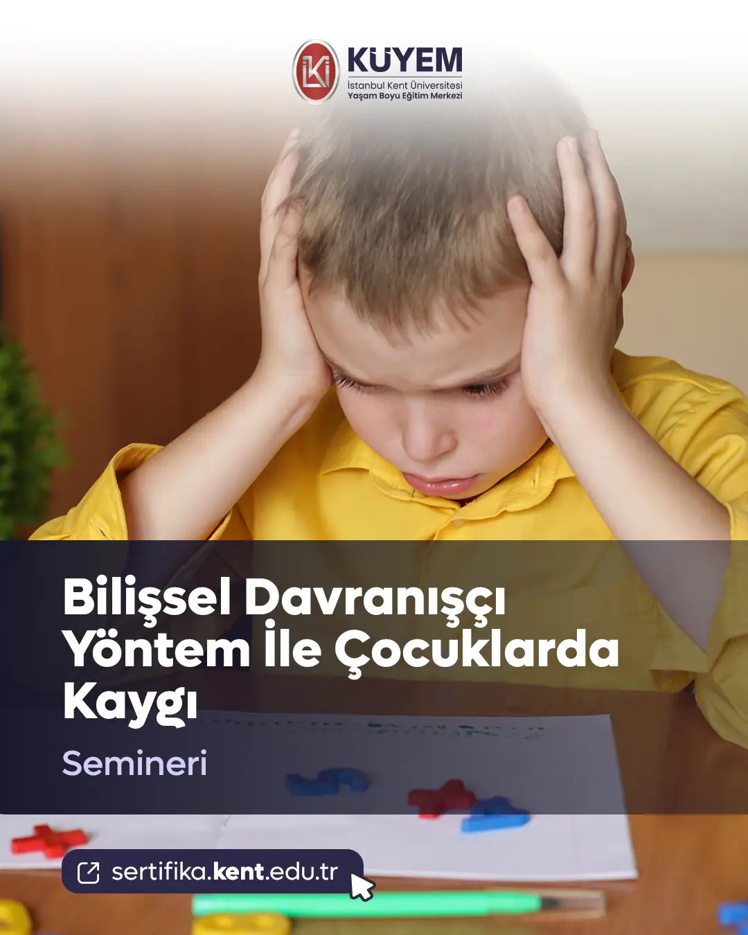 Bilişsel Davranışçı Yöntem İle Çocuklarda Kaygı Semineri