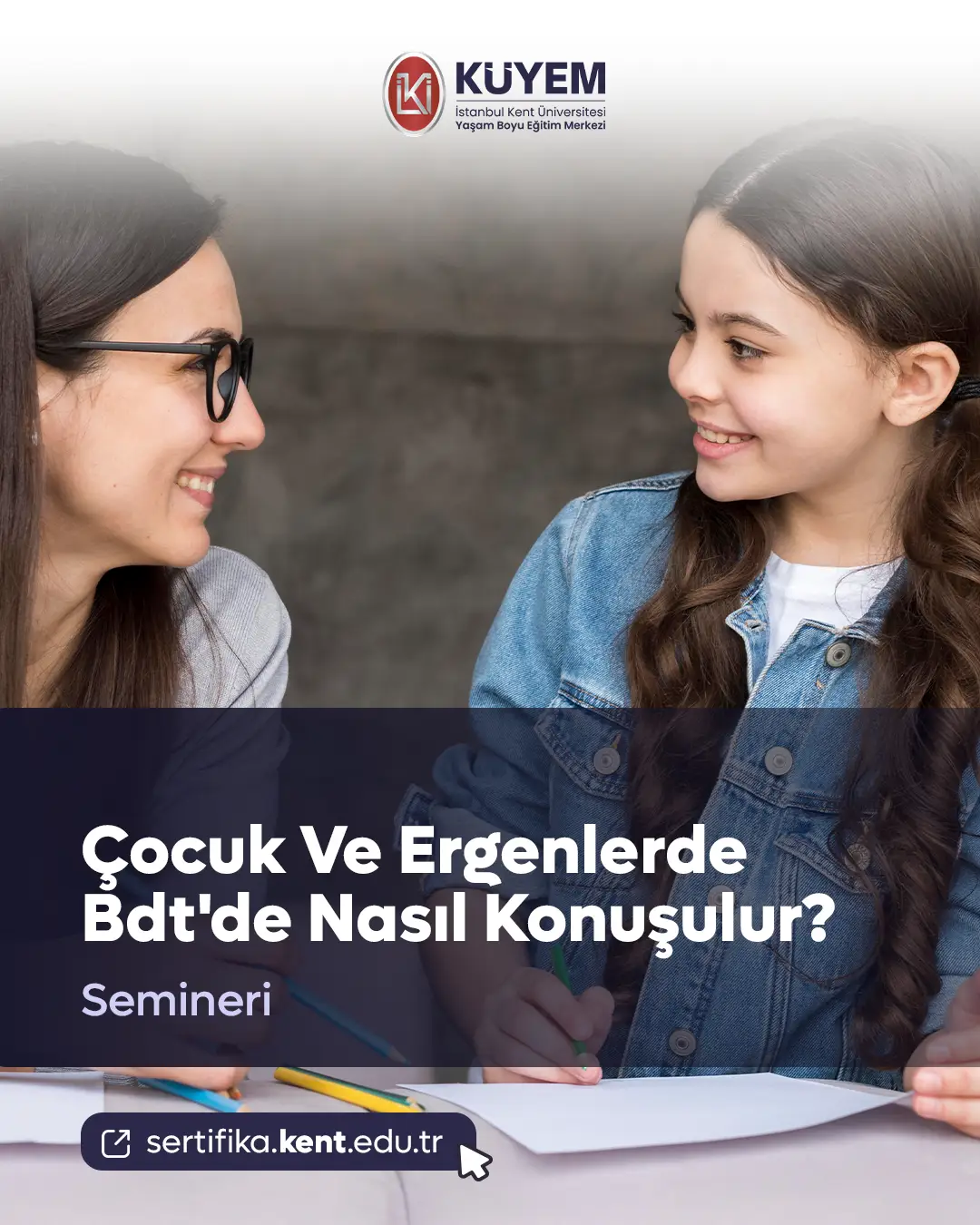 Çocuk Ve Ergenlerde Bdt'de Nasıl Konuşulur? Semineri