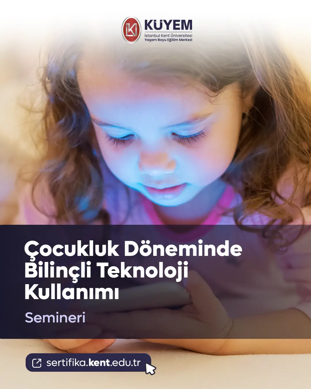 Çocukluk Döneminde Bilinçli Teknoloji Kullanımı Semineri