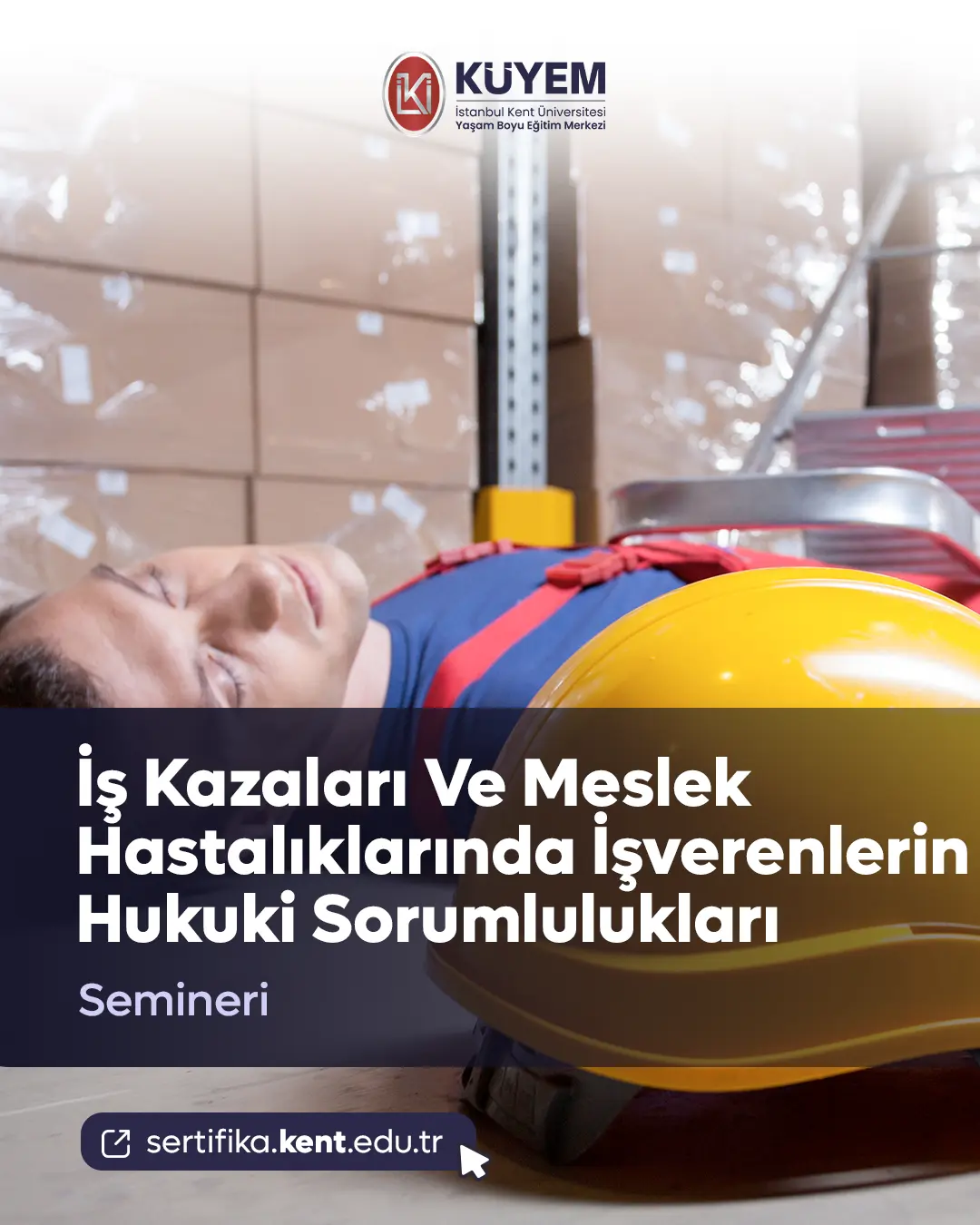 İş Kazaları Ve Meslek Hastalıklarında İşverenlerin Hukuki Sorumlulukları Semineri